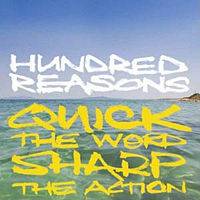 Hundred Reasons : Quick the Word, Sharp the Action